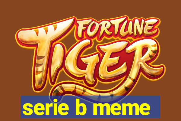 serie b meme